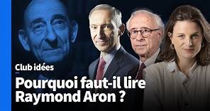 Pourquoi faut-il lire Raymond Aron ?