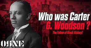 Carter G .Woodson: Father of Black History Month