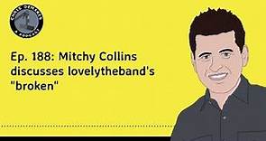 Ep. 188: Mitchy Collins discusses lovelytheband's "broken"