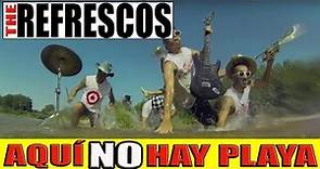 Aqui no hay playa - video oficial - THE REFRESCOS