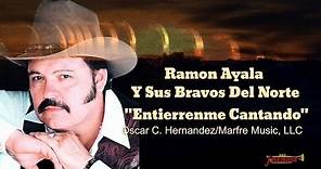 Ramon Ayala Y Sus Bravos Del Norte - "Entierrenme Cantando"