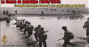 La Guerra de INDOCHINA (1946/54): La Legión Extranjera Francesa y sus experiencias en Combate!