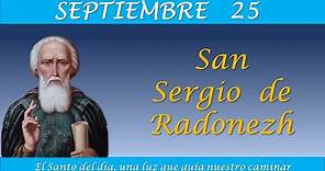 SEPTIEMBRE 25 /SAN SERGIO DE RADONEZH /EL SANTO DEL DIA