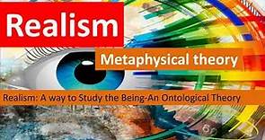 Realism | Meaning and Characteristics | Metaphysical theory | Philosophy Simplified |