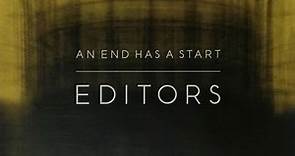 Editors - An End Has A Start