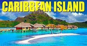 15 Best Caribbean Islands To Visit in 2024 - Caribbean Travel Guide