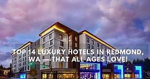 Top 14 Luxury Hotels in Redmond, WA — That All Ages Love!
