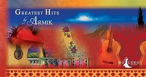 Armik - Greatest Hits - (New Flamenco, Romantic Spanish Guitar)