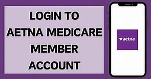 How To Login To Aetna Member Account (2024) | Aetna Medicare Member Sign In
