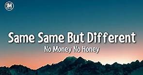 same same but different no money no honey