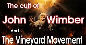 John Wimber, the Vineyard Movement, and WHY it's so HARMFUL