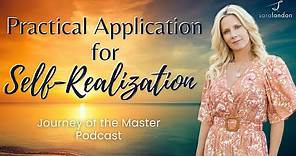 Practical Application for Self-Realization - Journey of the Master Podcast