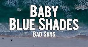 Bad Suns - Baby Blue Shades (Lyrics)