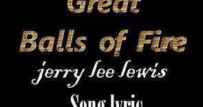 (Jerry Lee Lewis) Great Balls Of Fire - Lyric
