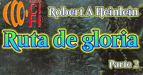 Ruta de gloria Robert A Heinlein Parte 2