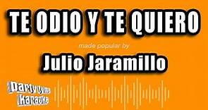 Julio Jaramillo - Te Odio Y Te Quiero (Versión Karaoke)