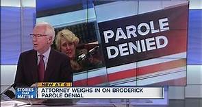 Attorney weighs in on Broderick parole denial