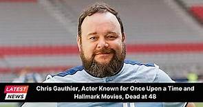 Chris Gauthier, Actor Known for Once Upon a Time and Hallmark Movies, Dead at 48