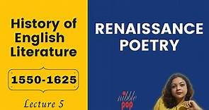 Renaissance Poetry | 1550-1625 | History of English Literature | Lecture 5