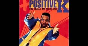 Positive K - Friends - The Skills Dat Pay Da Bills