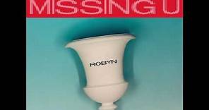 Robyn - Missing U