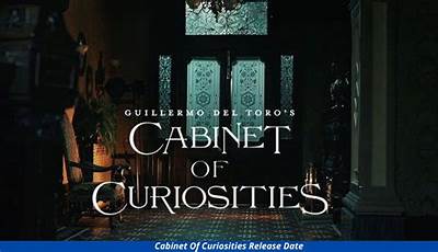 Cabinet Of Curiosities Release Date