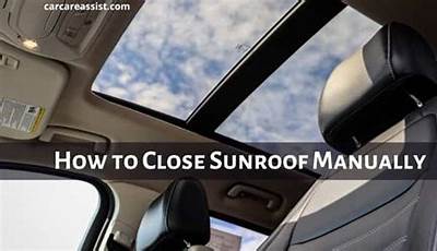 How To Close A Sunroof Manually