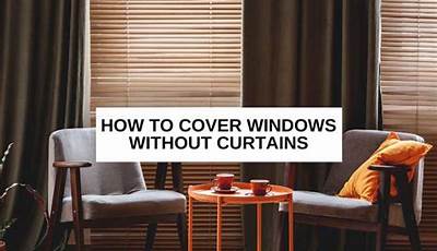 How To Cover Windows Without Curtains Or Blinds