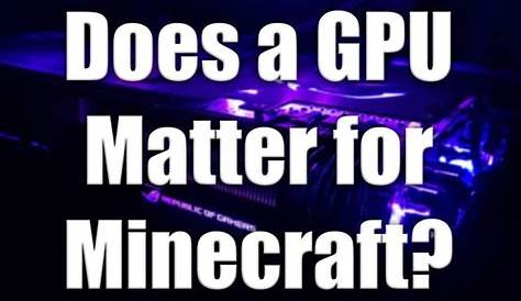 Does a GPU Matter for Minecraft? - Game Voyagers