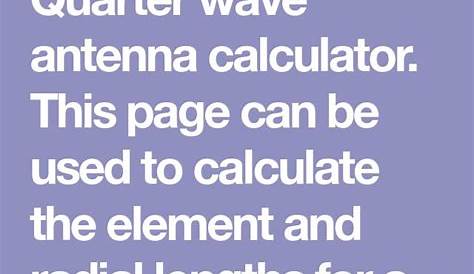 Quarter wave antenna calculator. This page can be used to calculate the
