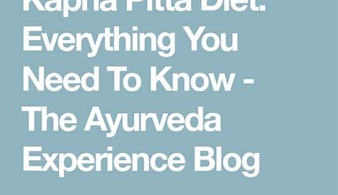 Kapha Pitta Diet: Everything You Need To Know - The Ayurveda Experience