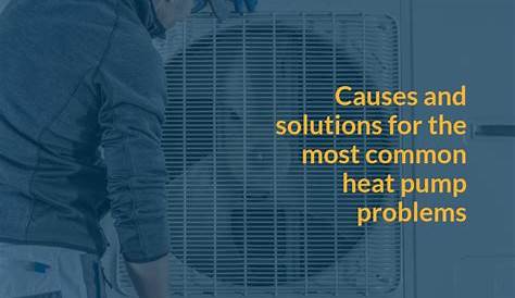 Heat Pump Troubleshooting: 3 Common Problems and Solutions