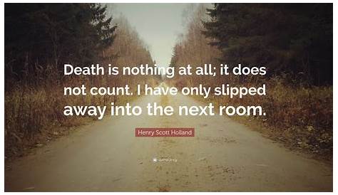 Henry Scott Holland Quote: “Death is nothing at all; it does not count