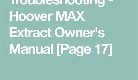 Troubleshooting - Hoover MAX Extract Owner's Manual [Page 17] | Owners manuals, Hoover, Manual