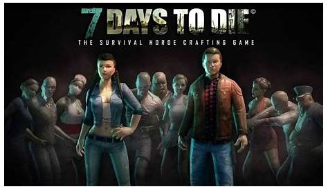 7 Days to Die — дата выхода, системные требования и обзор игры 7 Days
