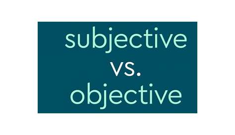 "Subjective" vs. "Objective": What's The Difference? | Dictionary.com