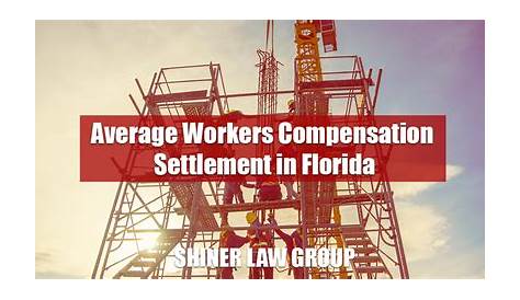 Average Workers Compensation Settlement in Florida | Shiner Law Group