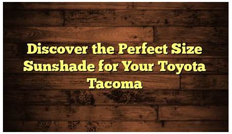 Discover the Perfect Size Sunshade for Your Toyota Tacoma – Automotive