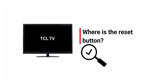 TCL TV Reset Button Location: (No Reset Button?)