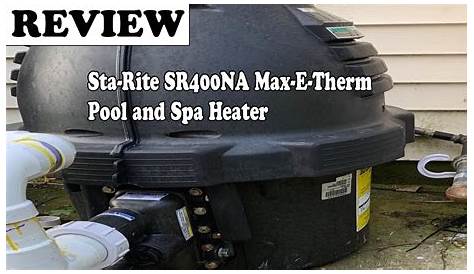 Sta-Rite SR400NA Max-E-Therm Pool & Spa Heater - Review 2020 - YouTube