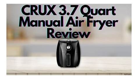 CRUX 3.7 Quart Manual Air Fryer Review – All You Need To Know