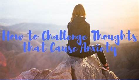 How to Challenge Thoughts That Cause Anxiety - Essence of Healing