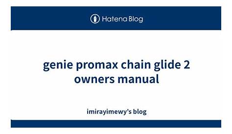 genie promax chain glide 2 owners manual - imirayimewy’s blog