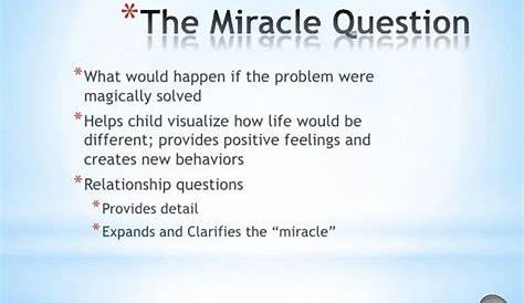 We also do Solution Focused Therapy. One Question Maybe the Miracle