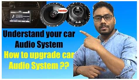 Understand your car audio system | How to upgrade car audio system