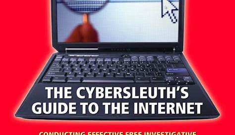 "The Cybersleuth's Guide to the Internet: Conducting Effective