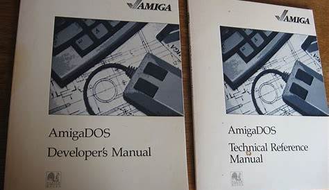 Amiga DOS Developer's Manual; AND, AmigaDOS Technical Reference Manual