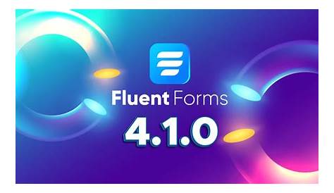 Introducing Fluent Forms 4.1.0 - New Features and Improvements - Fluent