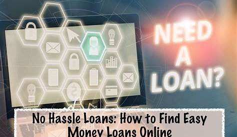 No Hassle Loans: How to Find Easy Money Loans Online