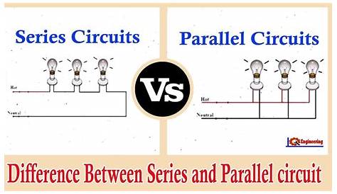 Series and Parallel Circuits - Series VS Parallel - Difference between